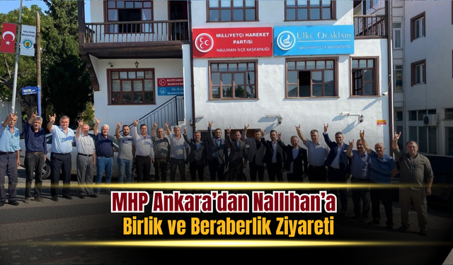 MHP Ankara İl Yönetiminden Nallıhan’a Ziyaret ve İstişare Toplantısı
