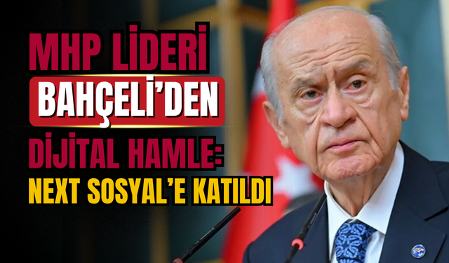 Devlet Bahçeli NeXT Sosyal’e Katıldı