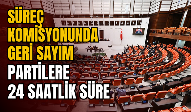 Süreç Komisyonunda Geri Sayım: İlk Toplantı Haftaya, İsimler Netleşiyor