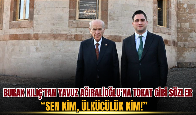 Ülkü Ocakları İzmir İl Başkanı Burak Kılıç’tan Yavuz Ağıralioğlu’na: Sen Kim, Ülkücülük Kim!