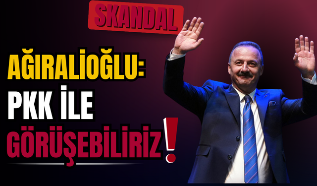 Yavuz Ağıralioğlu’nun Eski Sözleri Gündemde: “PKK ile Görüşebiliriz”