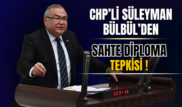 Süleyman Bülbül’den Sahte Diploma Tepkisi