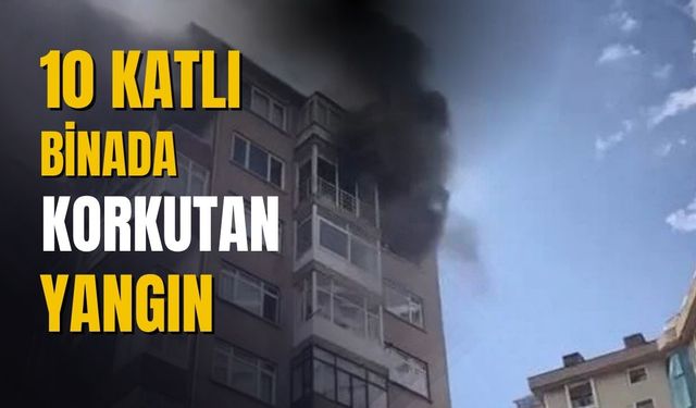 Kadıköy Bostancı’da 10 katlı binada yangın paniği