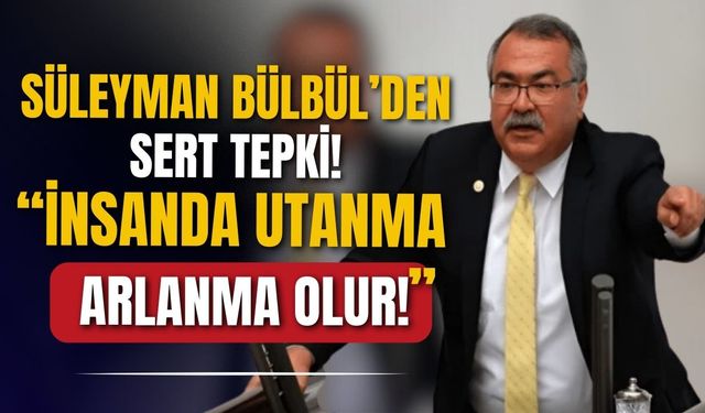 Süleyman Bülbül’den Arıkan’a sert tepki!