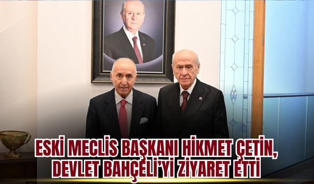 Hikmet Çetin’den Bahçeli’ye Sürpriz Ziyaret