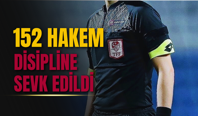 BAHİS SKANDALI TÜRK FUTBOLUNU SARS­TI: 152 HAKEM DİSİPLİNE SEVK EDİLDİ!