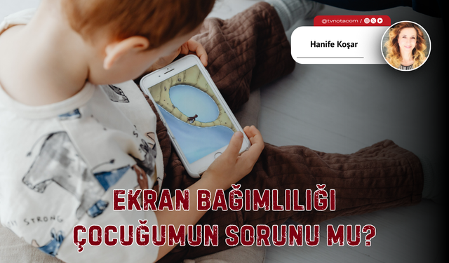 Ekran Bağımlılığı Çocuğumun Sorunu mu?