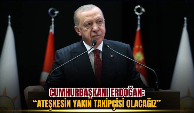 Hamas-İsrail Anlaşmasına Erdoğan’dan İlk Tepki: “Ateşkesin Yakın Takipçisi Olacağız”