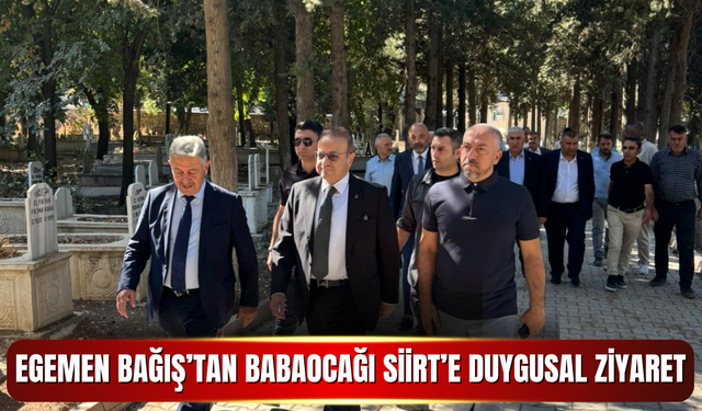 Egemen Bağış’tan Babaocağı Siirt’e Duygusal Ziyaret