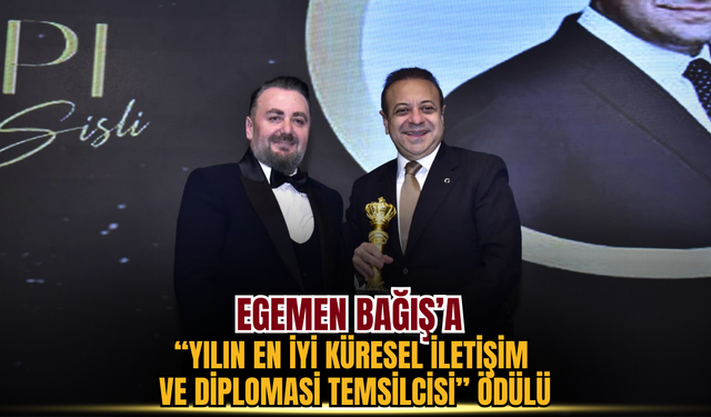 Egemen Bağış’a “Yılın En İyi Küresel İletişim ve Diplomasi Temsilcisi” Ödülü