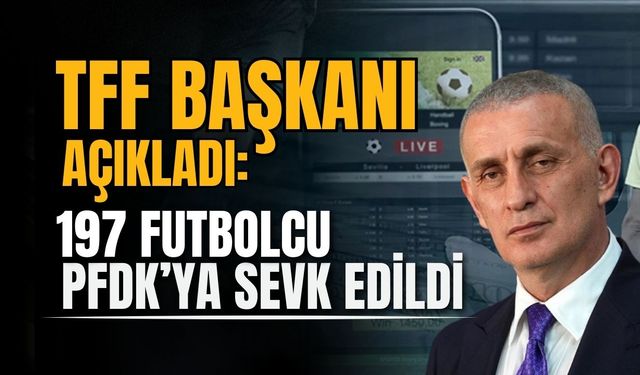 TFF'den yeni bahis açıklaması! 197 amatör futbolcu PFDK'ya sevk edildi
