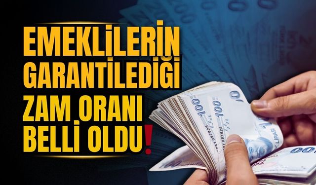 Emeklilerin garantilediği zam oranı belli oldu
