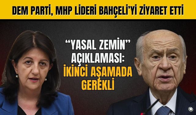 MHP lideri Bahçeli, DEM Parti heyeti ile bir araya geldi!