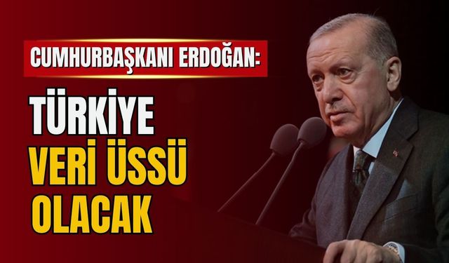 Cumhurbaşkanı Erdoğan: Türkiye bölgede dijital bir köprü kuracak, veri üssü konumuna gelecek