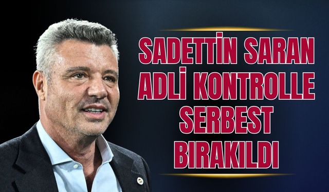 Sadettin Saran hakkında karar çıktı!