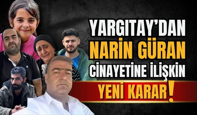 Yargıtay'dan Narin Güran cinayetine ilişkin yeni karar