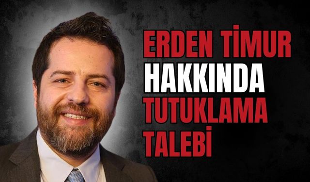 Erden Timur tutuklama talebiyle Sulh ceza hakimliğine sevk edildi
