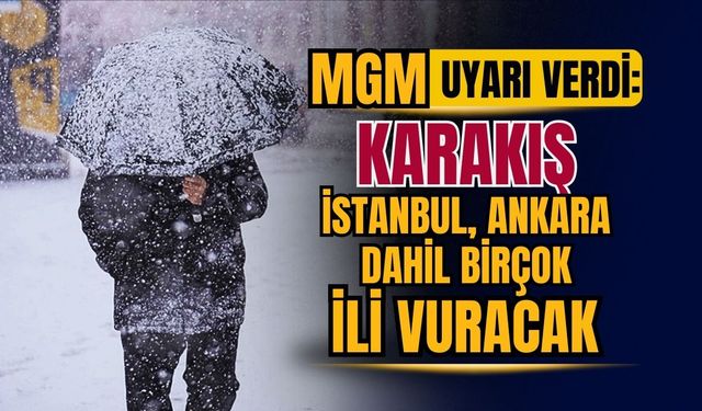 Karakış İstanbul ve Ankara dahil çok sayıda ili vuracak! Meteoroloji'den uyarılar peş peşe geldi
