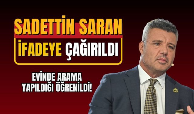 Fenerbahçe Başkanı Sadettin Saran ifadeye çağrıldı