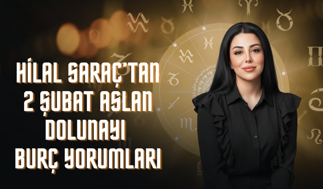 Astrolog Hilal Saraç’tan 2 Şubat Aslan Dolunayı Uyarısı: Sahne Işığı Yanıyor, Maskeler Düşüyor