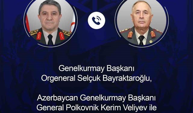 Genelkurmay Başkanı Orgeneral Bayraktaroğlu, Azerbaycanlı mevkidaşı ile telefonda görüştü