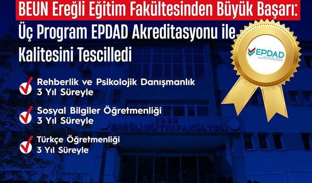 BEUN Ereğli Eğitim Fakültesinden Büyük Başarı: Üç Program EPDAD Akreditasyonu ile Kalitesini Tescilledi