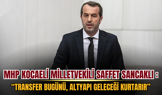 MHP’li Saffet Sancaklı’dan Türk Sporuna Altyapı Çağrısı: “Transfer Bugünü, Altyapı Geleceği Kurtarır”