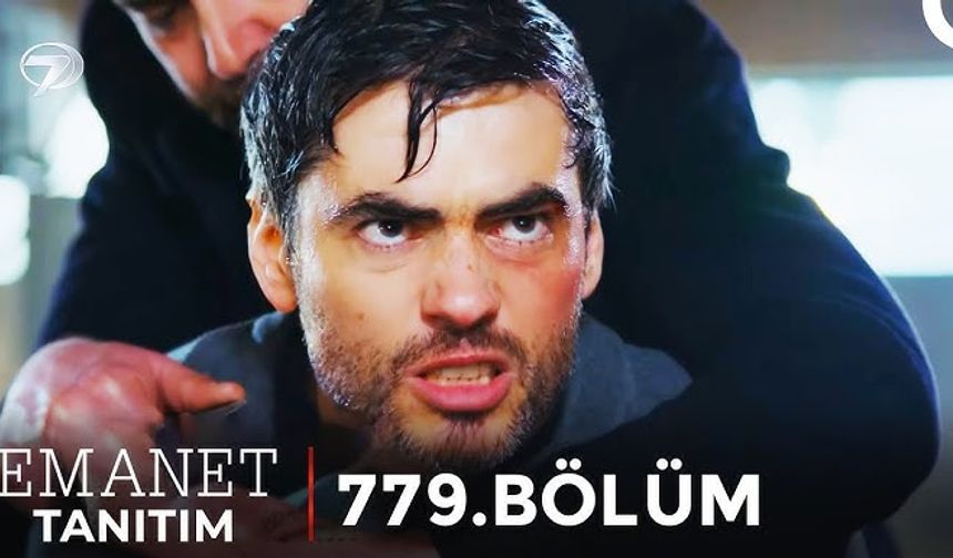 Emanet 779. bölüm full izle, Emanet son bölümde neler yaşandı?