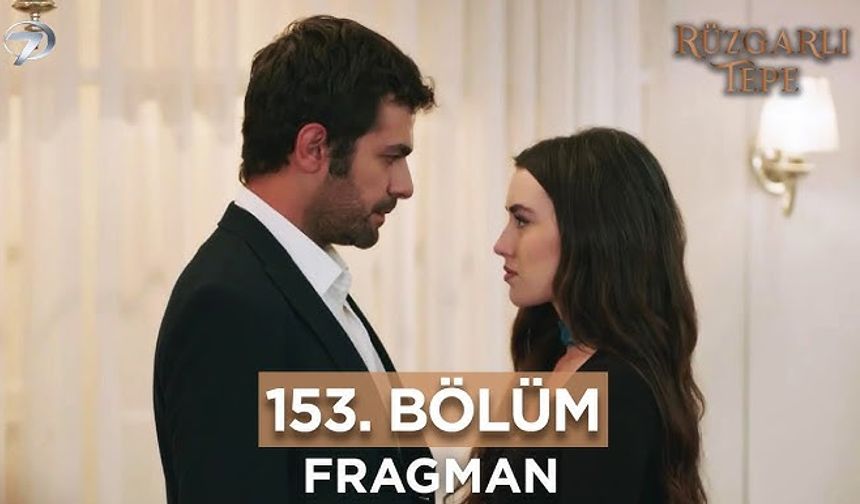 Rüzgarlı Tepe 153. bölüm full izle, Rüzgarlı Tepe son bölüm