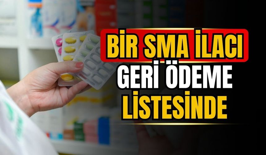 Bir SMA ilacı, geri ödeme listesinde