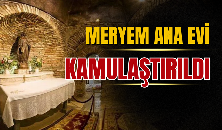 Selçuk Meclisi'nden Meryem Ana Evi alanı için kamulaştırma kararı