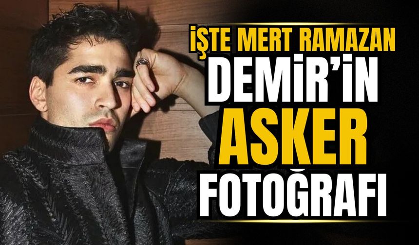 Mert Ramazan Demir'in asker fotoğrafı gündem oldu