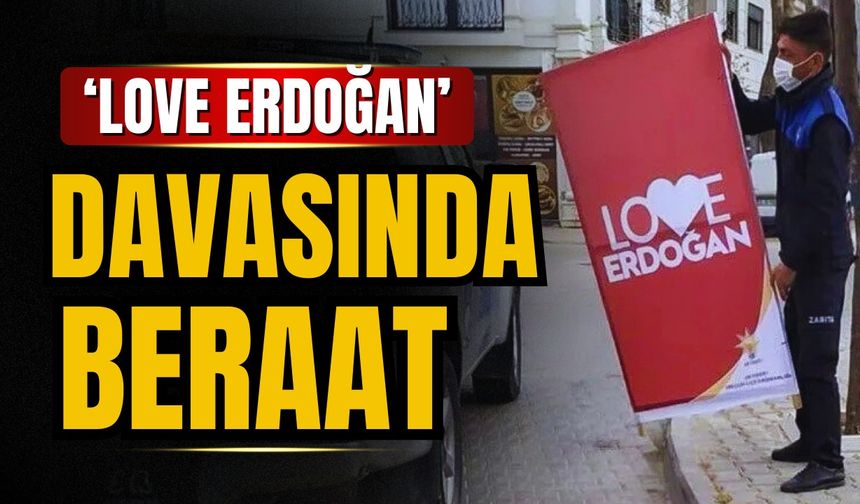 Efes Selçuk Belediye Başkanı Sengel ‘Love Erdoğan’ davasında beraat etti