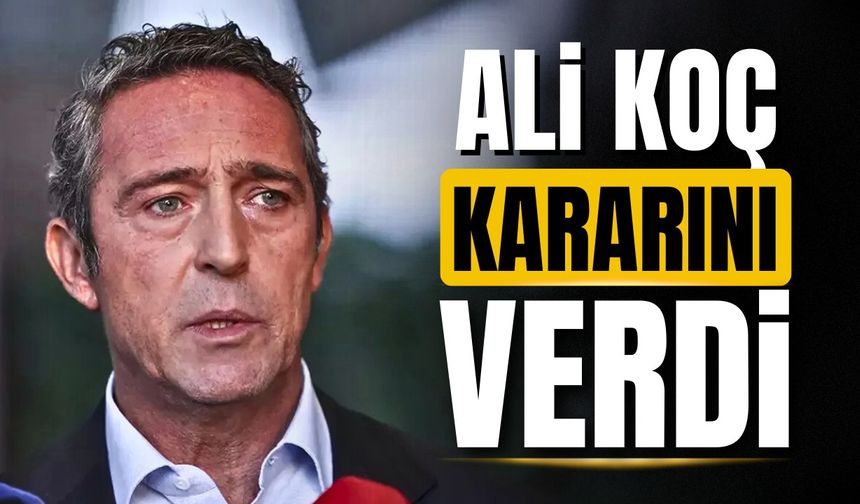 Ali Koç kritik toplantıda kararını verdi