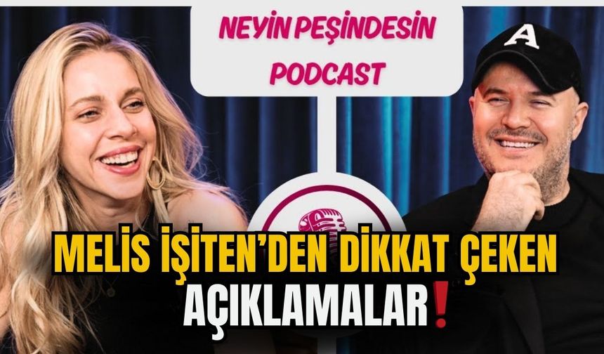 Melis İşiten'den dikkat çeken açıklamalar!