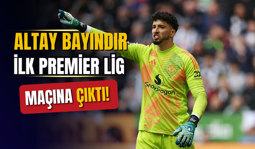 Altay Bayındır ilk Premier Lig maçına çıktı!