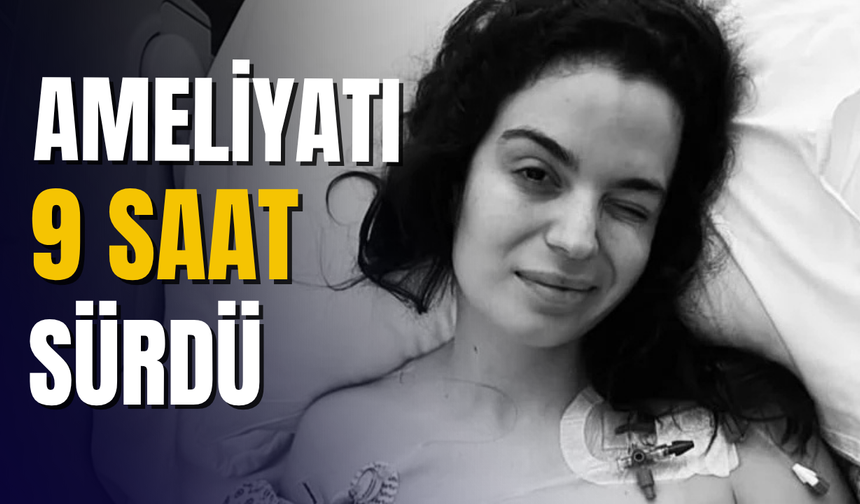 Ünlü oyuncunun ameliyatı 9 saat sürdü!