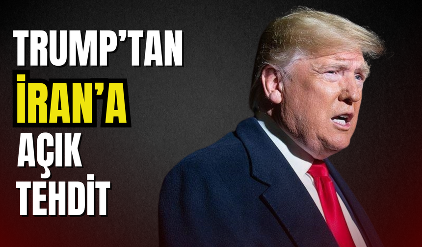 Trump'tan İran'a sert mesaj