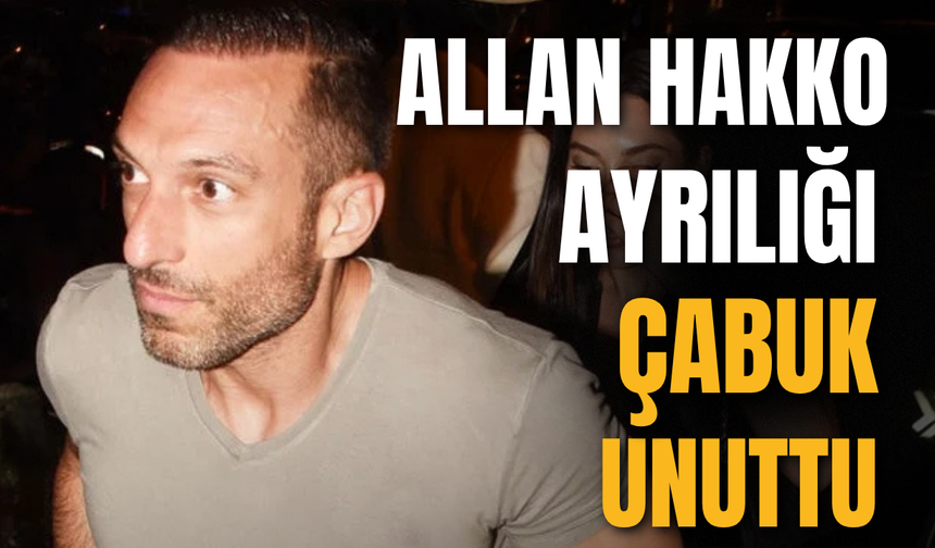 Allan Hakko'nun aşk hayatı yine gündemde