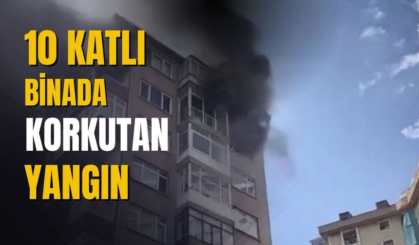 Kadıköy Bostancı’da 10 katlı binada yangın paniği