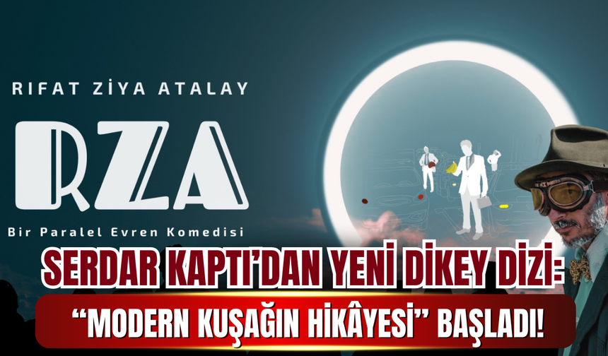Serdar Kaptı’dan Yeni Dikey Dizi: “Modern Kuşağın Hikâyesi” Başladı!