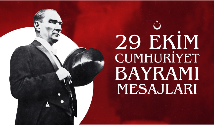 29 EKİM CUMHURİYET BAYRAMI MESAJLARI 2025 !Atatürk’ün Unutulmaz Sözleriyle En Güzel 29 Ekim Bayram Mesajları
