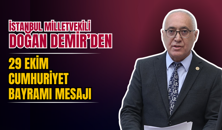 DOĞAN DEMİR’DEN 29 EKİM MESAJI: “YAŞASIN CUMHURİYET!”