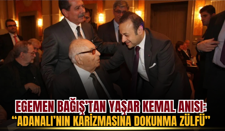 Egemen Bağış Paylaştı: Yaşar Kemal’in Livaneli’ye Gülümseten Cevabı