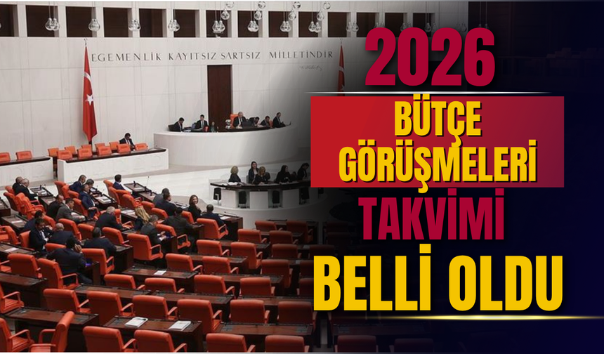 2026 Bütçe Görüşmeleri Takvimi Belli Oldu: Plan ve Bütçe Komisyonu Maratonu 20 Günde Tamamlanacak