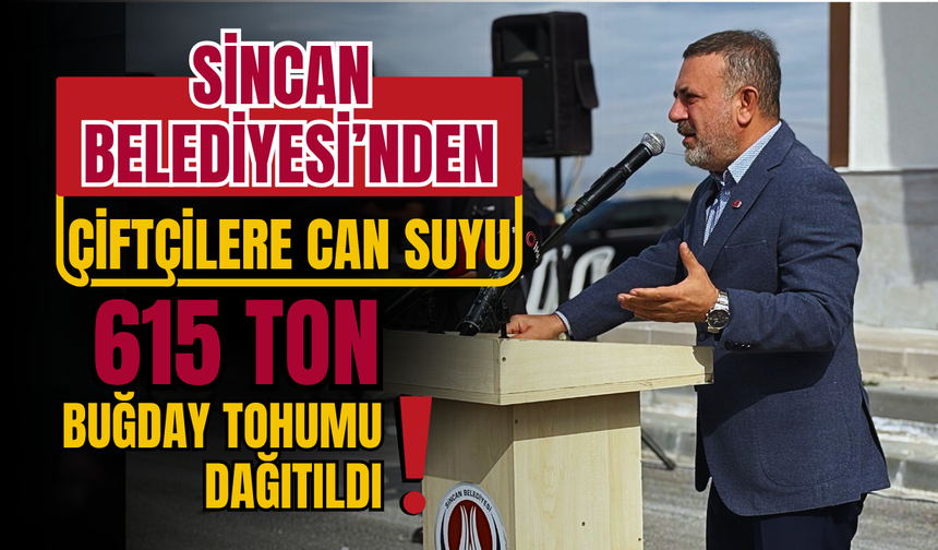 Sincan Belediyesi’nden Çiftçilere Can Suyu: 615 Ton Buğday Tohumu Dağıtıldı