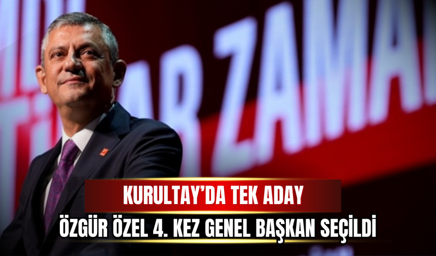 Özgür Özel 4. Kez Genel Başkan Seçildi: “CHP Artık Yüzde 25 Değil, Yüzde 40’a Yürüyen Bir Halk Hareketidir”