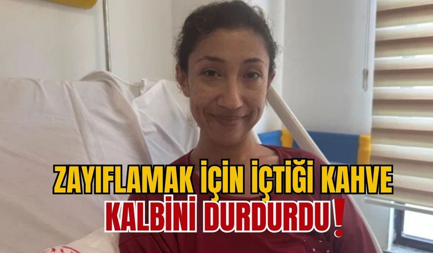 Zayıflama kahvesi içti, kalbi durdu