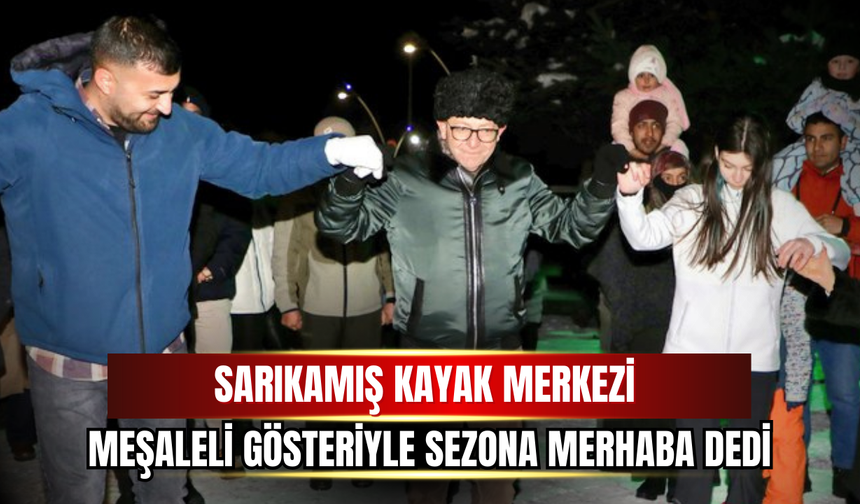 Sarıkamış Kayak Merkezi Meşaleli Gösteriyle Sezona Merhaba Dedi