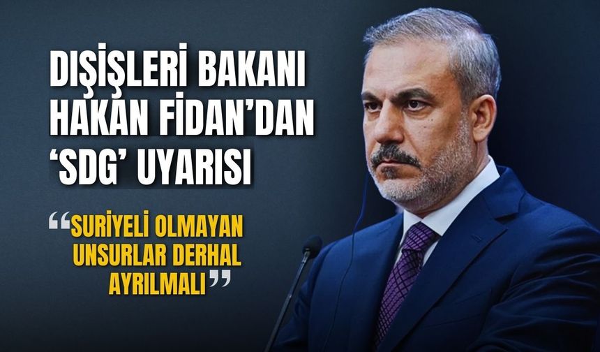 Dışişleri Bakanı Hakan Fidan'dan 'SDG' uyarısı